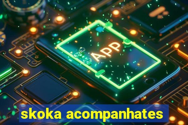 skoka acompanhates